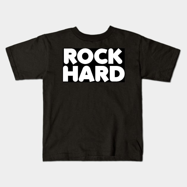 ROCK hARD Kids T-Shirt by Castelli's Saloon